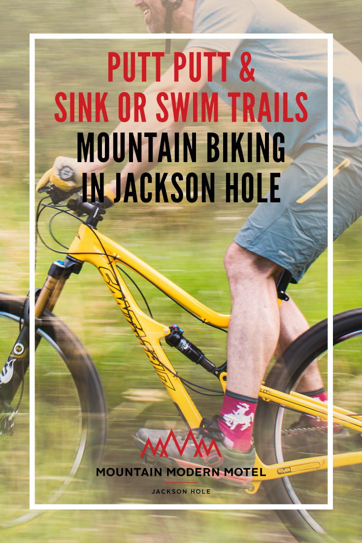 Blog Putt Putt & Sink or Swim Trails - Mountain Biking in Jackson Hole
