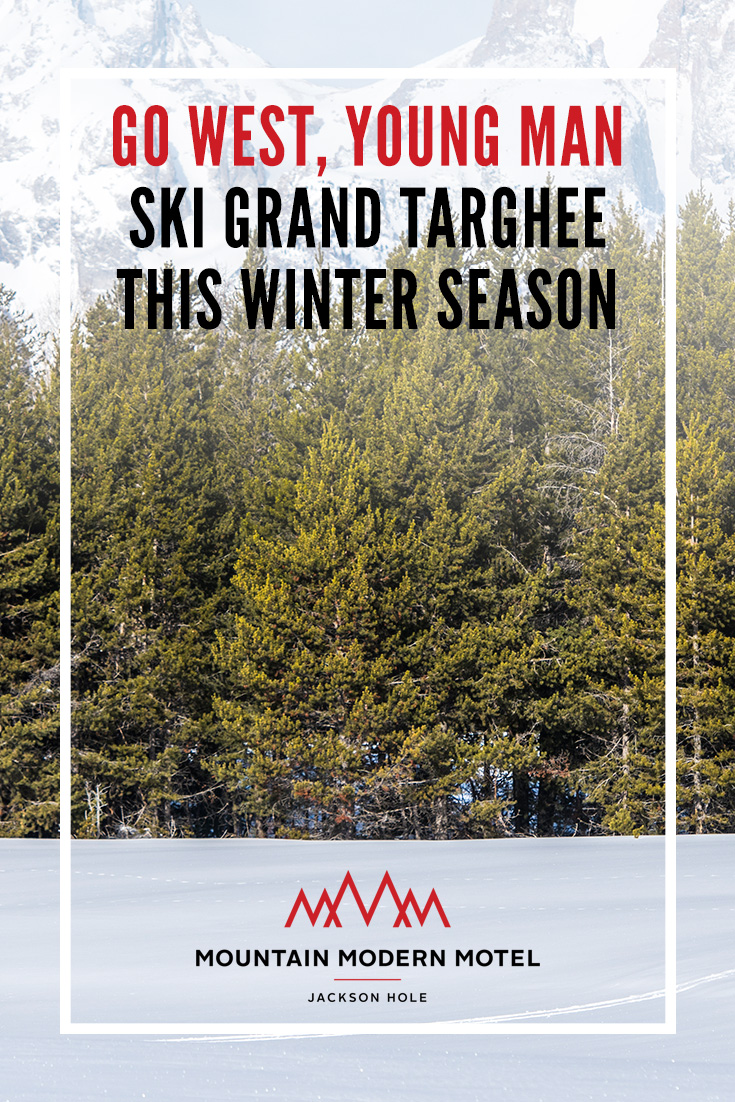 Blog Go West, Young Man - Ski Grant Targhee this Winter Season