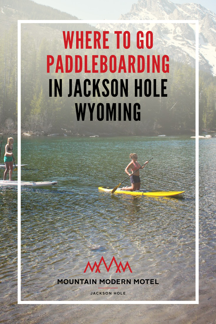 Blog Where to go Paddleboarding in Jackson Hole Wyoming