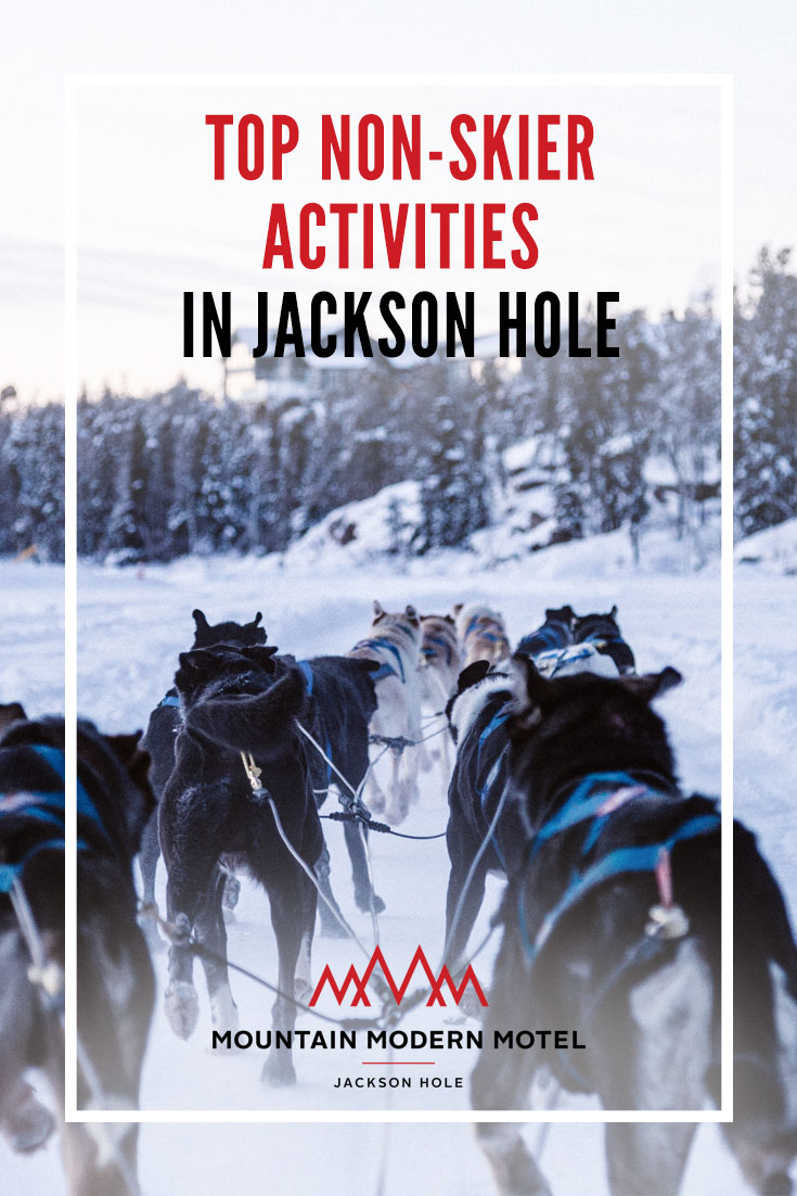 Blog Top Non-skier Activities in Jackson Hole
