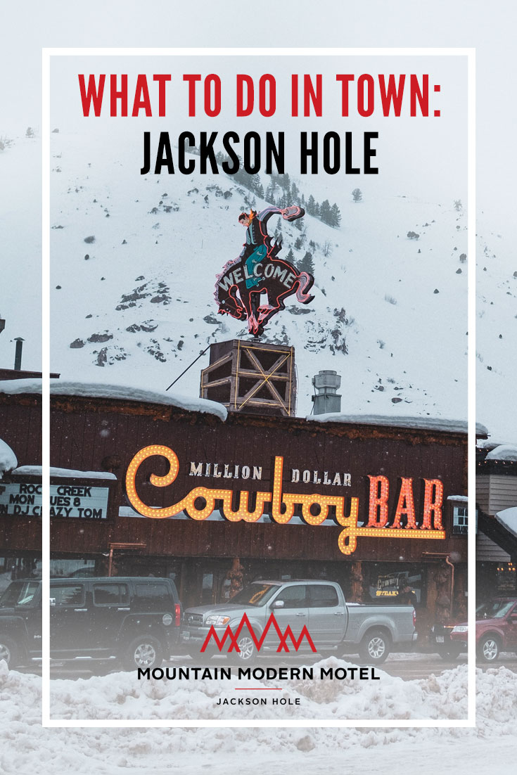 Blog What to do in Town: Jackson Hole