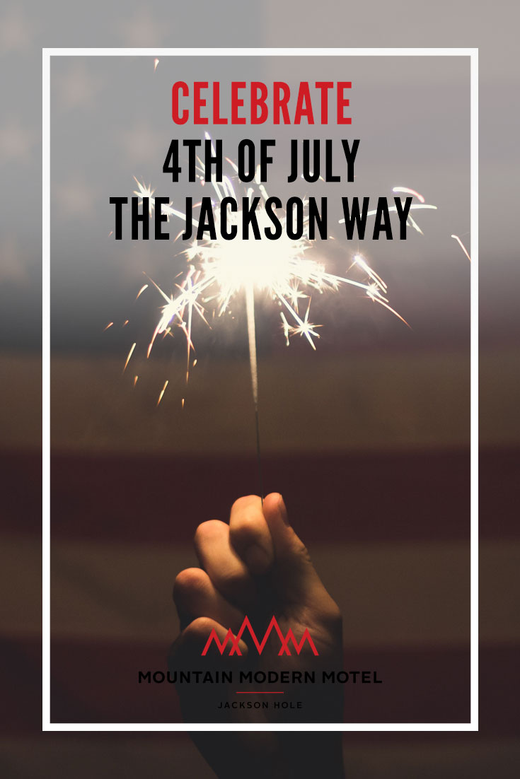 Blog Celebrate 4th of July the Jackson Hole Way