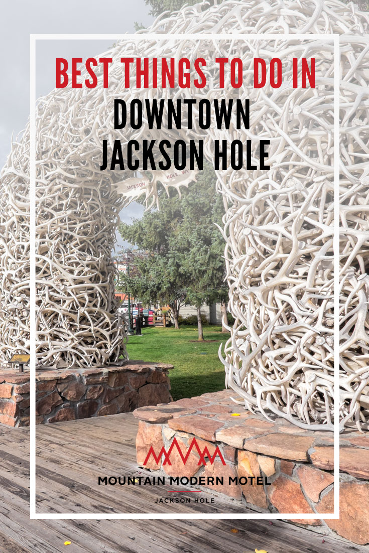Blog Best Things To Do In Downtown Jackson Hole