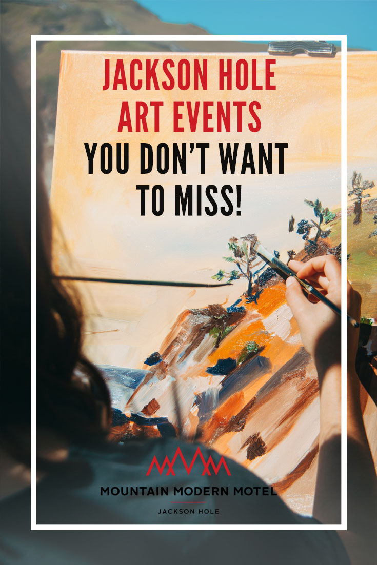 Blog Jackson Hole Art Events You Don't Want to Miss!