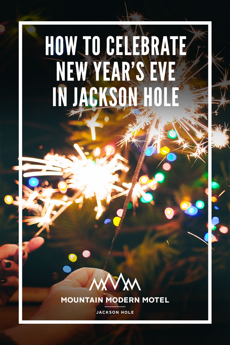 Blog How to Celebrate New Year's Eve In Jackson Hole