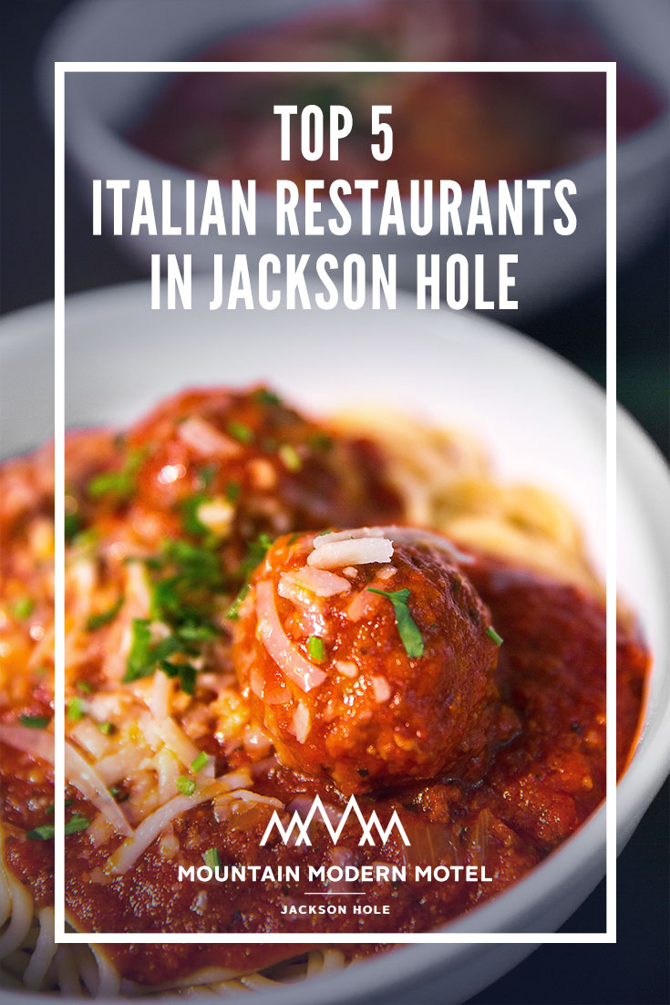 Blog Top 5 Italian Restaurants In Jackson Hole