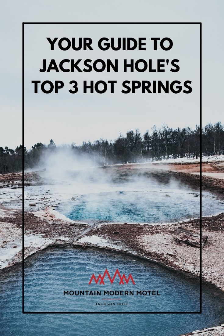 Blog Your Guide to Jackson Hole's Top 3 Hot Springs